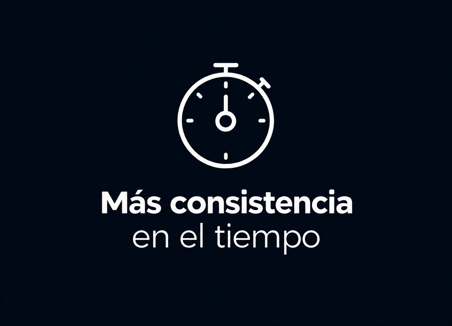 Más consistencia en el tiempo